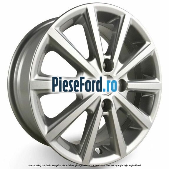 Janta aliaj 16 inch, 10 spite aluminium Ford Fiesta 2013-2017 1.6 TDCi 95 cp T3JA, TZJA, TZJB diesel