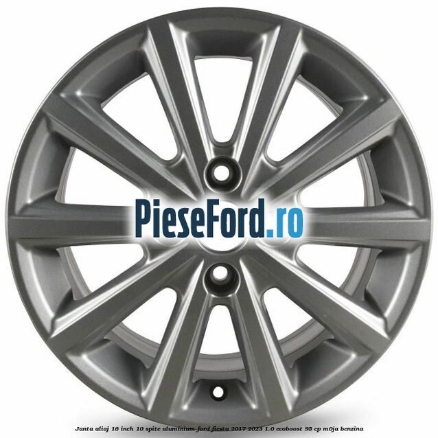 Janta aliaj 16 inch, 10 spite aluminium Ford Fiesta 2017-2023 1.0 EcoBoost 95 cp M0JA benzina
