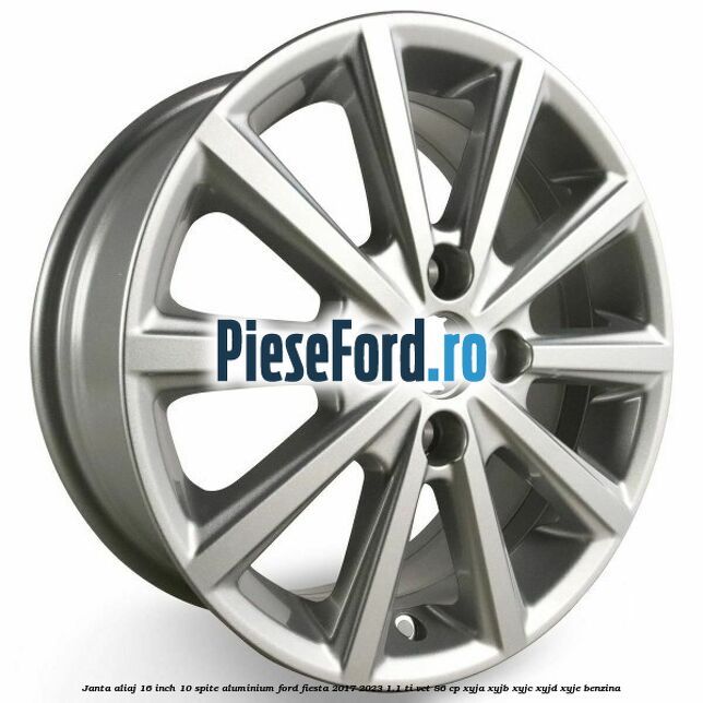 Janta aliaj 16 inch, 10 spite aluminium Ford Fiesta 2017-2023 1.1 Ti-VCT 86 cp XYJA, XYJB, XYJC, XYJD, XYJE benzina