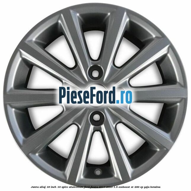 Janta aliaj 16 inch, 10 spite aluminium Ford Fiesta 2017-2023 1.5 EcoBoost ST 200 cp YZJA benzina