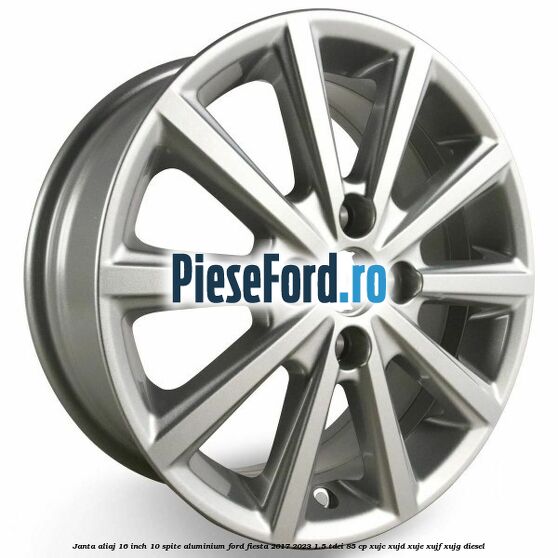 Janta aliaj 16 inch, 10 spite aluminium Ford Fiesta 2017-2023 1.5 TDCi 85 cp XUJC, XUJD, XUJE, XUJF, XUJG diesel
