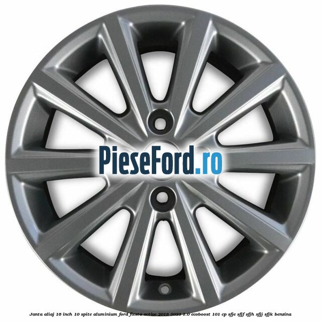 Janta aliaj 16 inch, 10 spite aluminium Ford Fiesta Active 2018-2023 1.0 EcoBoost 101 cp SFJE, SFJF, SFJH, SFJJ, SFJK benzina