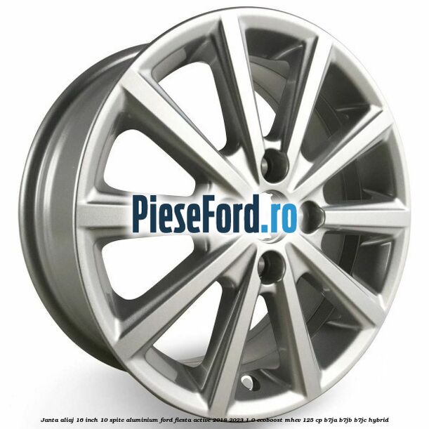 Janta aliaj 16 inch, 10 spite aluminium Ford Fiesta Active 2018-2023 1.0 EcoBoost mHEV 125 cp B7JA, B7JB, B7JC Hybrid