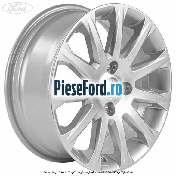 Janta aliaj 16 inch 10 spite argintiu Ford B-Max 1.6 TDCi 95 cp T3JB diesel