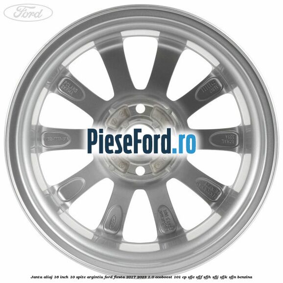 Janta aliaj 16 inch, 10 spite argintiu Ford Fiesta 2017-2023 1.0 EcoBoost 101 cp SFJE, SFJF, SFJH, SFJJ, SFJK, SFJN benzina