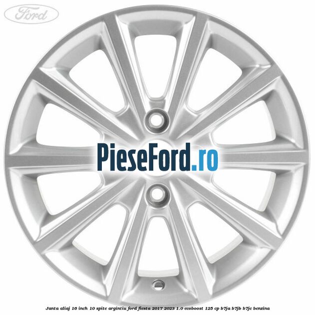 Janta aliaj 16 inch, 10 spite argintiu Ford Fiesta 2017-2023 1.0 EcoBoost 125 cp B7JA, B7JB, B7JC benzina
