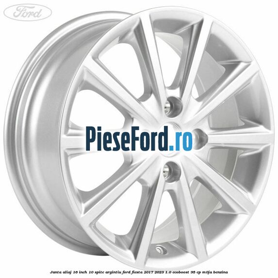 Janta aliaj 16 inch, 10 spite argintiu Ford Fiesta 2017-2023 1.0 EcoBoost 95 cp Janta aliaj 16 inch, 10 spite argintiu Ford Fiesta 2017-2023 1.0 EcoBoost 95 cp M0JA benzina