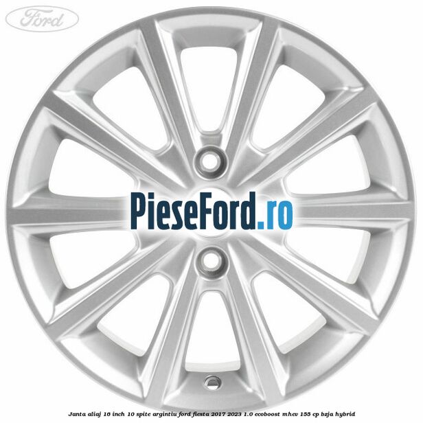 Janta aliaj 16 inch, 10 spite argintiu Ford Fiesta 2017-2023 1.0 EcoBoost mHEV 155 cp BZJA Hybrid