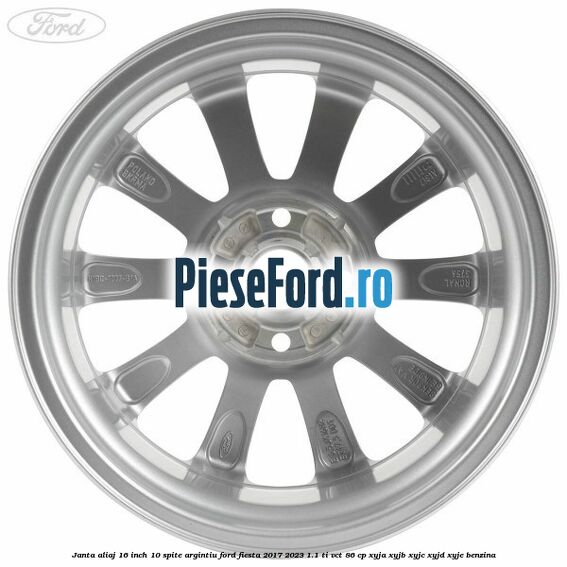 Janta aliaj 16 inch, 10 spite argintiu Ford Fiesta 2017-2023 1.1 Ti-VCT 86 cp XYJA, XYJB, XYJC, XYJD, XYJE benzina