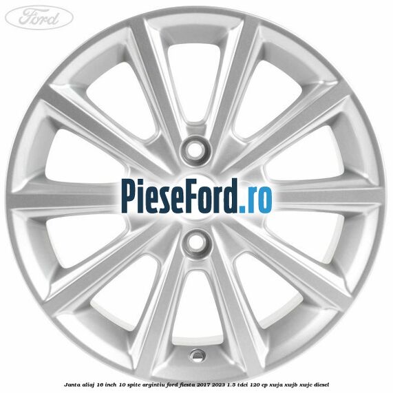 Janta aliaj 16 inch, 10 spite argintiu Ford Fiesta 2017-2023 1.5 TDCi 120 cp XWJA, XWJB, XWJC diesel