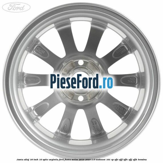 Janta aliaj 16 inch, 10 spite argintiu Ford Fiesta Active 2018-2023 1.0 EcoBoost 101 cp SFJE, SFJF, SFJH, SFJJ, SFJK benzina