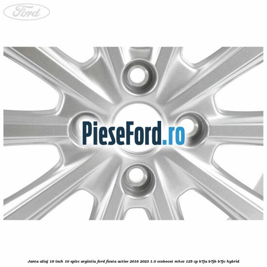 Janta aliaj 16 inch, 10 spite argintiu Ford Fiesta Active 2018-2023 1.0 EcoBoost mHEV 125 cp B7JA, B7JB, B7JC Hybrid