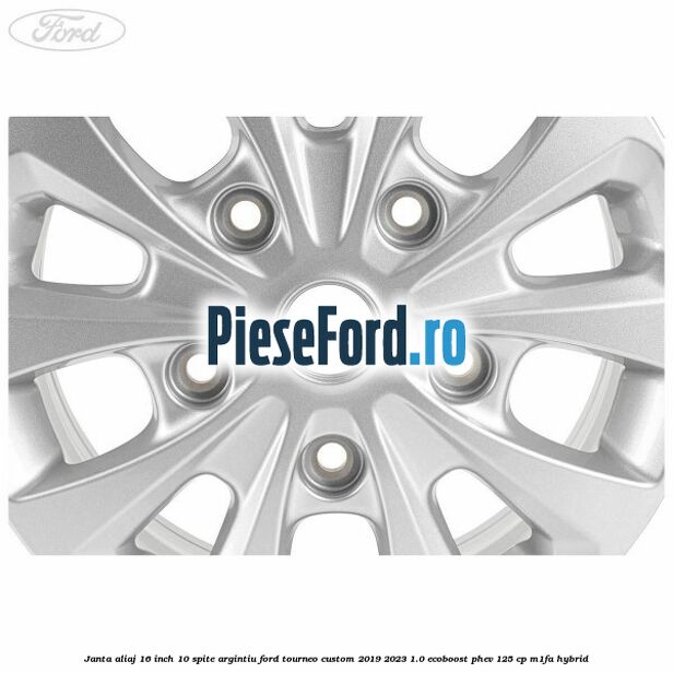 Janta aliaj 16 inch, 10 spite argintiu Ford Tourneo Custom 2019-2023 1.0 EcoBoost PHEV 125 cp M1FA Hybrid