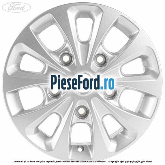 Janta aliaj 16 inch, 10 spite argintiu Ford Tourneo Custom 2019-2023 2.0 EcoBlue 105 cp BJFA, BJFB, YLF6, YLFA, YLFB, YLFS diesel
