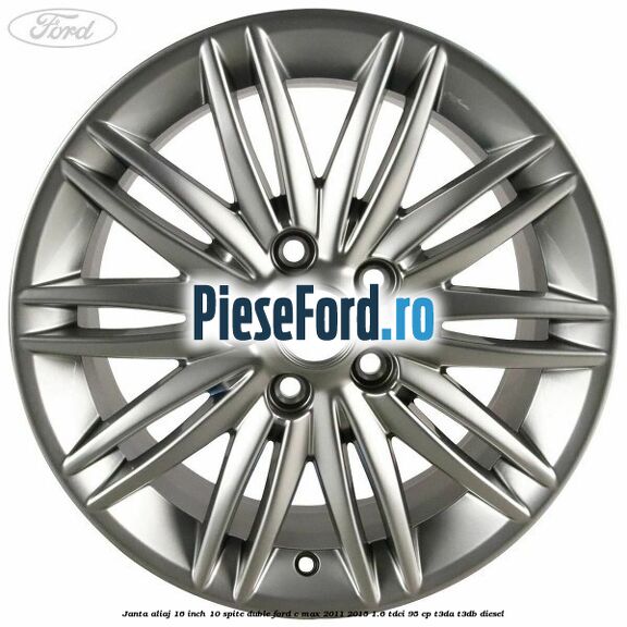 Janta aliaj 16 inch, 10 spite duble Ford C-Max 2011-2015 1.6 TDCi 95 cp T3DA, T3DB diesel