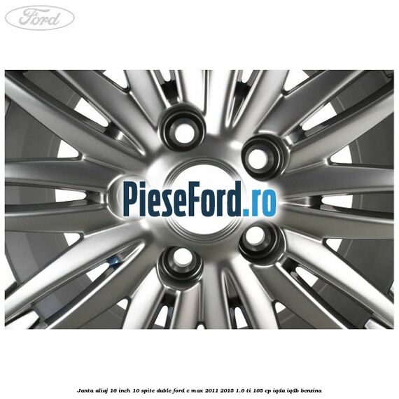 Janta aliaj 16 inch, 10 spite duble Ford C-Max 2011-2015 1.6 Ti 105 cp IQDA, IQDB benzina