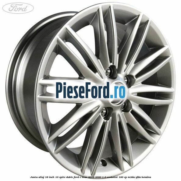 Janta aliaj 16 inch, 10 spite duble Ford C-Max 2016-2020 1.0 EcoBoost 100 cp