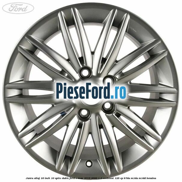 Janta aliaj 16 inch, 10 spite duble Ford C-Max 2016-2020 1.0 EcoBoost 125 cp B7DA, M1DA, M1DD benzina