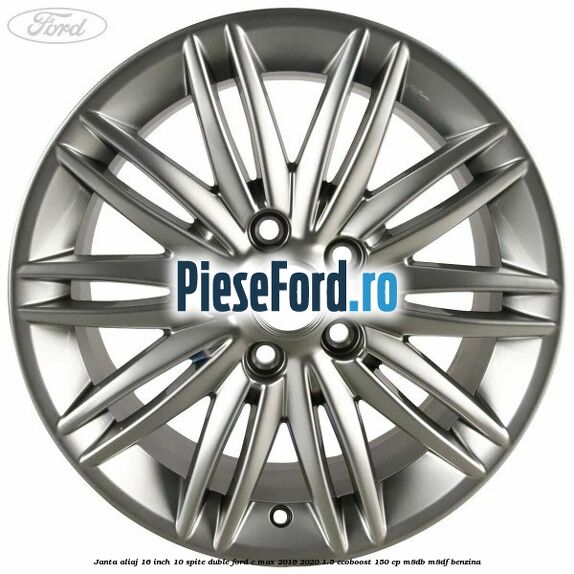 Janta aliaj 16 inch, 10 spite duble Ford C-Max 2016-2020 1.5 EcoBoost 150 cp Janta aliaj 16 inch, 10 spite duble Ford C-Max 2016-2020 1.5 EcoBoost 150 cp M8DB, M8DF benzina