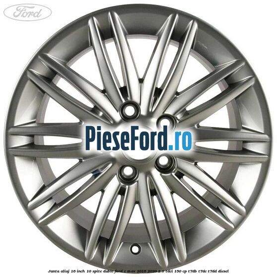 Janta aliaj 16 inch, 10 spite duble Ford C-Max 2016-2020 2.0 TDCi 150 cp T7DB, T7DC, T7DD diesel