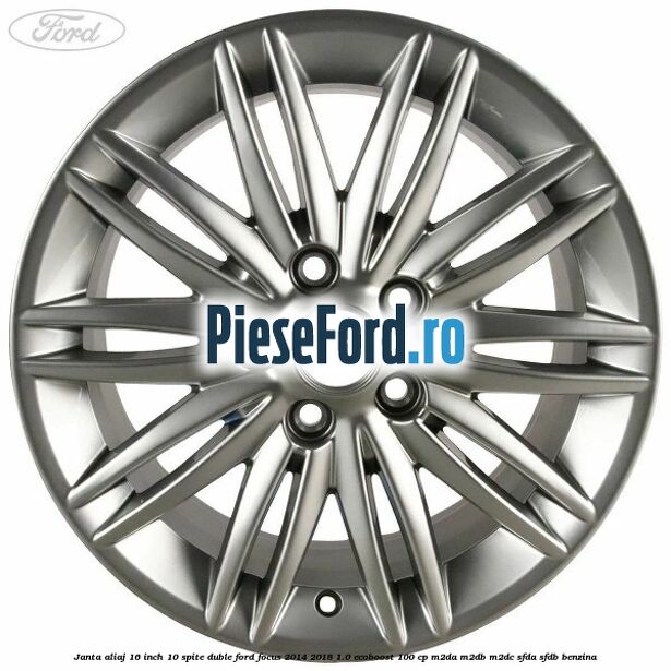 Janta aliaj 16 inch, 10 spite duble Ford Focus 2014-2018 1.0 EcoBoost 100 cp M2DA, M2DB, M2DC, SFDA, SFDB benzina