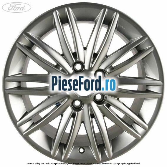 Janta aliaj 16 inch, 10 spite duble Ford Focus 2014-2018 1.6 TDCi ECOnetic 105 cp NGDA, NGDB diesel