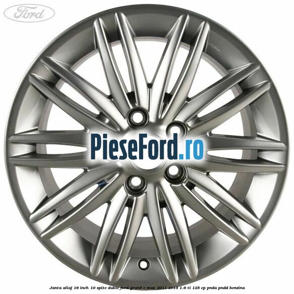 Janta aliaj 16 inch, 10 spite duble Ford Grand C-Max 2011-2015 1.6 Ti 125 cp PNDA, PNDD benzina