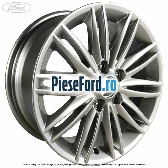Janta aliaj 16 inch, 10 spite duble Ford Grand C-Max 2016-2020 1.0 EcoBoost 125 cp