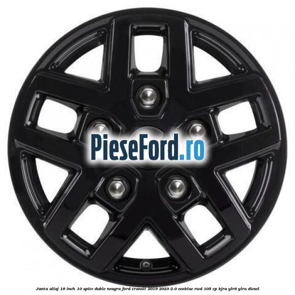Janta aliaj 16 inch, 10 spite duble neagra Ford Transit 2019-2023 2.0 EcoBlue RWD 105 cp BJRA, YLR6, YLRA diesel