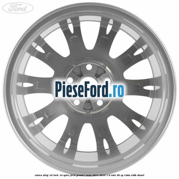 Janta aliaj 16 inch, 10 spite Ford Grand C-Max 2011-2015 1.6 TDCi 95 cp T3DA, T3DB diesel