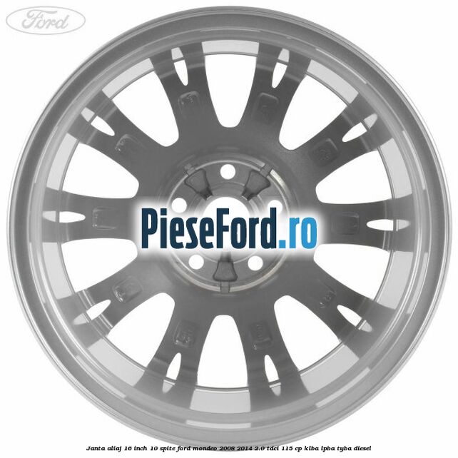 Janta aliaj 16 inch, 10 spite Ford Mondeo 2008-2014 2.0 TDCi 115 cp Janta aliaj 16 inch, 10 spite Ford Mondeo 2008-2014 2.0 TDCi 115 cp KLBA, LPBA, TYBA diesel