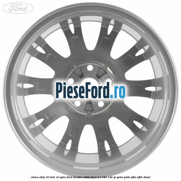 Janta aliaj 16 inch, 10 spite Ford Mondeo 2008-2014 2.0 TDCi 140 cp QXBA, QXBB, UFBA, UFBB diesel
