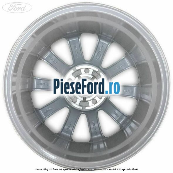 Janta aliaj 16 inch, 10 spite model 3 Ford C-Max 2016-2020 2.0 TDCi 170 cp T8DE diesel