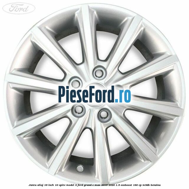 Janta aliaj 16 inch, 10 spite model 3 Ford Grand C-Max 2016-2020 1.5 EcoBoost 180 cp M9DB benzina
