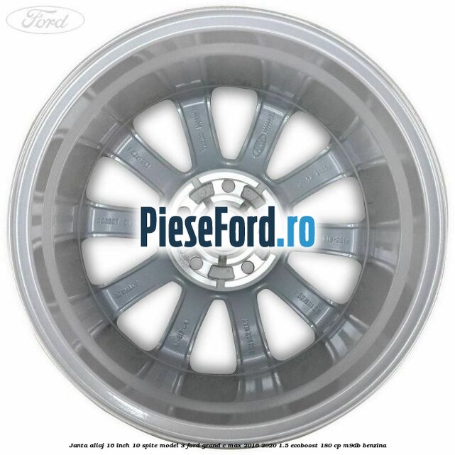 Janta aliaj 16 inch, 10 spite model 3 Ford Grand C-Max 2016-2020 1.5 EcoBoost 180 cp M9DB benzina