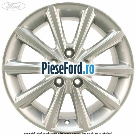 Janta aliaj 16 inch, 10 spite model 3 Ford Grand C-Max 2016-2020 2.0 TDCi 170 cp T8DE diesel
