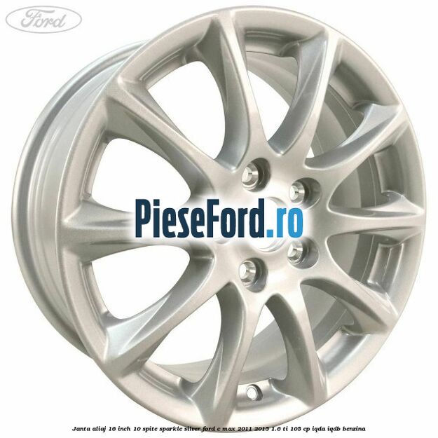 Janta aliaj 16 inch, 10 spite sparkle silver Ford C-Max 2011-2015 1.6 Ti 105 cp