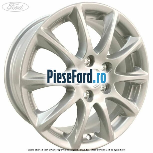 Janta aliaj 16 inch, 10 spite sparkle silver Ford C-Max 2011-2015 2.0 TDCi 115 cp