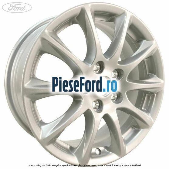 Janta aliaj 16 inch, 10 spite sparkle silver Ford Focus 2014-2018 2.0 TDCi 150 cp