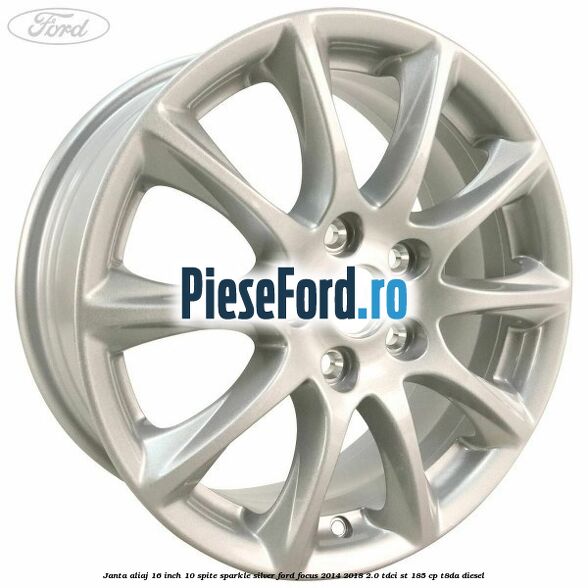 Janta aliaj 16 inch, 10 spite sparkle silver Ford Focus 2014-2018 2.0 TDCi ST 185 cp