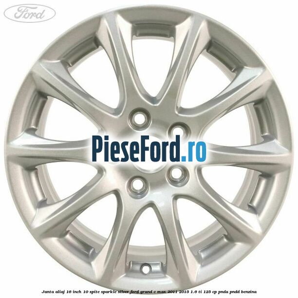 Janta aliaj 16 inch, 10 spite sparkle silver Ford Grand C-Max 2011-2015 1.6 Ti 125 cp PNDA, PNDD benzina