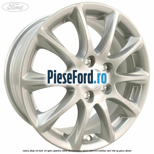 Janta aliaj 16 inch, 10 spite sparkle silver Ford Mondeo 2019-2023 2.0 EcoBlue 4x4 190 cp
