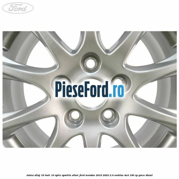 Janta aliaj 16 inch, 10 spite sparkle silver Ford Mondeo 2019-2023 2.0 EcoBlue 4x4 190 cp YMCC diesel