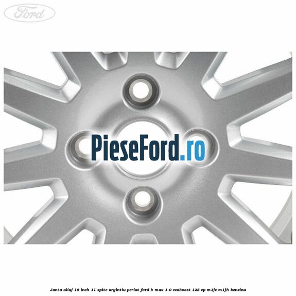 Janta aliaj 16 inch, 11 spite argintiu perlat Ford B-Max 1.0 EcoBoost 125 cp M1JE, M1JH benzina
