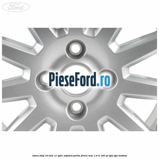 Janta aliaj 16 inch, 11 spite argintiu perlat Ford B-Max 1.6 Ti 105 cp IQJA, IQJC benzina
