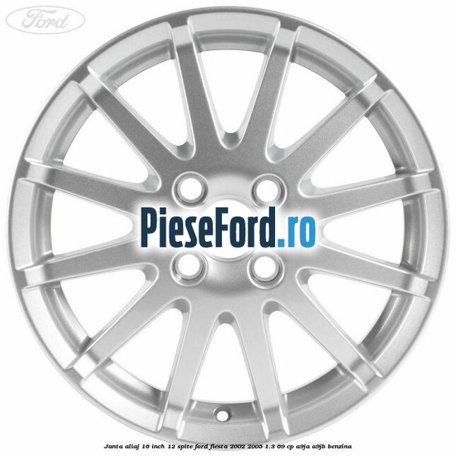 Janta aliaj 16 inch, 12 spite Ford Fiesta 2002-2005 1.3 69 cp A9JA, A9JB benzina