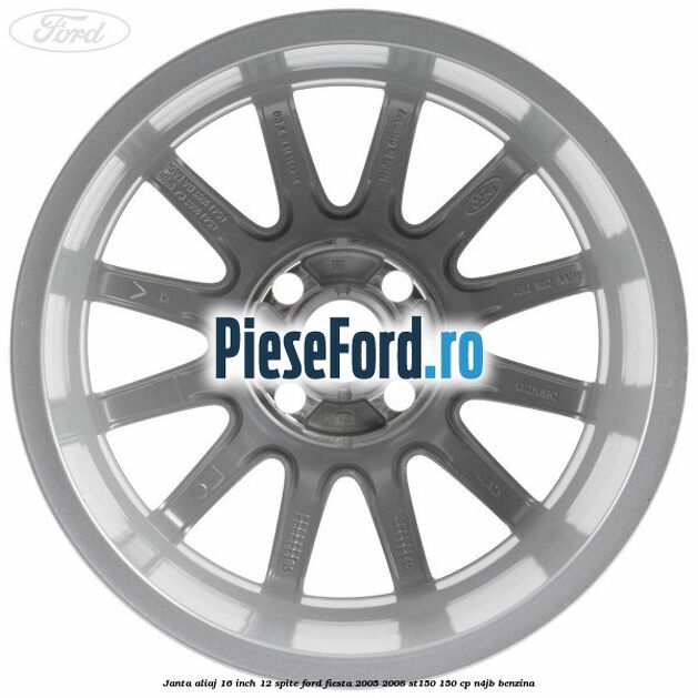 Janta aliaj 16 inch, 12 spite Ford Fiesta 2005-2008 ST150 150 cp N4JB benzina