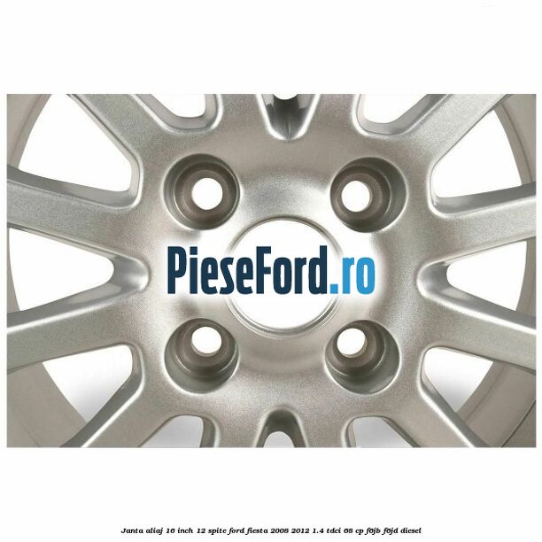 Janta aliaj 16 inch, 12 spite Ford Fiesta 2008-2012 1.4 TDCi 68 cp F6JB, F6JD diesel