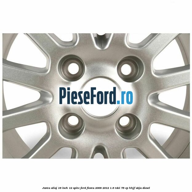 Janta aliaj 16 inch, 12 spite Ford Fiesta 2008-2012 1.6 TDCi 75 cp HHJF, UBJA diesel