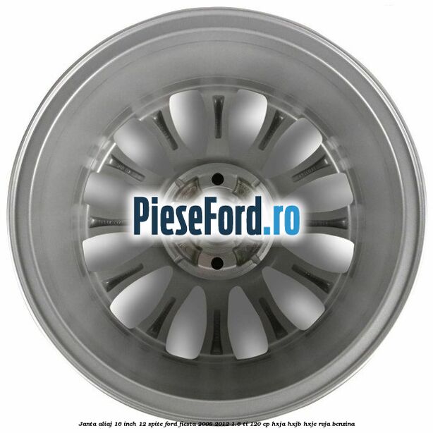 Janta aliaj 16 inch, 12 spite Ford Fiesta 2008-2012 1.6 Ti 120 cp Janta aliaj 16 inch, 12 spite Ford Fiesta 2008-2012 1.6 Ti 120 cp HXJA, HXJB, HXJE, RVJA benzina